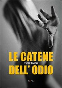 Le catene dell'odio - Franco Davanzo - Libro PANed 2013 | Libraccio.it