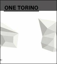 One Torino. A new annual exhibition project around Torino and Piemonte. Ediz. multilingue. Vol. 1  - Libro Artissima 2013 | Libraccio.it