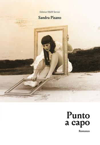 Punto a capo - Sandra Pisano - Libro R&M Servizi 2017 | Libraccio.it