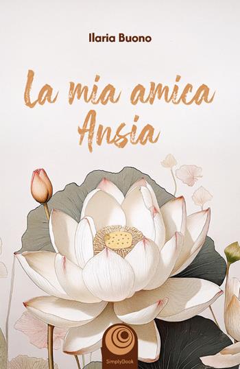 La mia amica ansia - Buono Ilaria - Libro SimplyBook 2025 | Libraccio.it