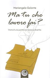 Ma tu che lavoro fai? Storia di una partita IVA ironica e divertita