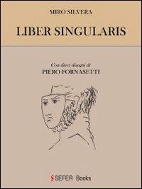 Liber singularis - Miro Silvera - Libro Sefer Books 2014 | Libraccio.it
