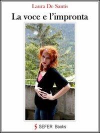 La voce e l'impronta - Laura De Santis - Libro SEFER Editore 2014 | Libraccio.it