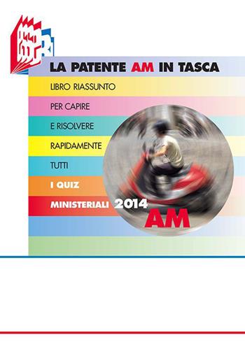 La patente AM in tasca. Libro riassunto per capire e risolvere rapidamente tutti i quiz ministeriali - Stefano Bottoli, Luciana Bottoli - Libro Essebi Italia 2015, Future drivers | Libraccio.it