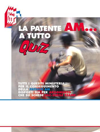 La patente AM a tutto quiz. Tutti i quesiti ministeriali per il conseguimento della patente AM disposti sia per argomento che su schede fa-simile esame - Stefano Bottoli - Libro Essebi Italia 2015, Future drivers | Libraccio.it