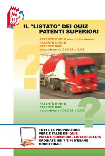 Il «Listato» dei quiz patenti superiori. Tutte le «proposizioni» vere e false dei quiz patenti superiori ordinate nei 7 tipi d'esame ministeriali - Stefano Bottoli - Libro Essebi Italia 2015, Future drivers | Libraccio.it