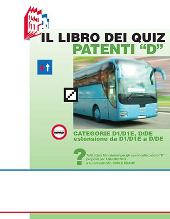 Il libro dei quiz patenti «D». Tutti i quiz ministeriali per gli esami delle patenti «D» proposti per argomento e su schede fac-simile esame - Stefano Bottoli, Luciana Bottoli - Libro Essebi Italia 2015, Future drivers | Libraccio.it