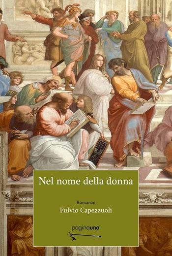 Nel nome della donna - Fulvio Capezzuoli - Libro PaginaUno 2015, Narrativa | Libraccio.it