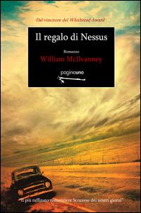 Il regalo di Nessus - William McIlvanney - Libro PaginaUno 2015, Narrativa | Libraccio.it