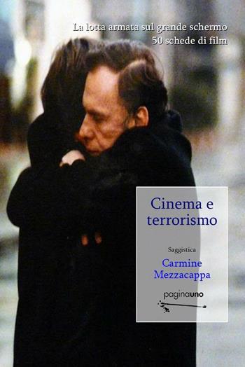 Cinema e terrorismo - Carmine Mezzacappa - Libro PaginaUno 2016, Saggistica | Libraccio.it