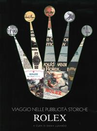 Viaggio nelle pubblicità storiche Rolex. Ediz. illustrata - Emma Luxardo - Libro Value Collection 2013, Viaggio nelle pubblicità storiche | Libraccio.it