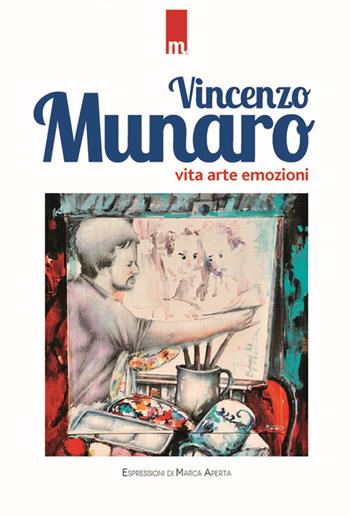 Vita, arte, emozioni - Vincenzo Munaro - Libro Espressioni di Marca Aperta 2015, Uomini di marca | Libraccio.it