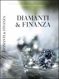 Diamanti & finanza. Storia del diamante e sua caratterizzazione come investimento finanziario - Gianni Bizzotto, Tiziano Dall'Omo - Libro Espressioni di Marca Aperta 2014 | Libraccio.it