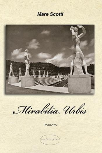 Mirabilia urbis - Mare Scotti - Libro Lassù gli Ultimi 2018 | Libraccio.it