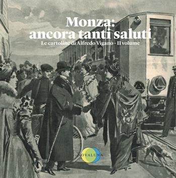 Monza: ancora tanti saluti. Le cartoline di Alfredo Viganò. Ediz. illustrata. Vol. 2 - Alfredo Viganò - Libro Novaluna 2016 | Libraccio.it