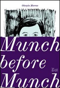 Munch before Munch. Ediz. italiana - Giorgia Marras - Libro Tuss 2014, Segnature | Libraccio.it