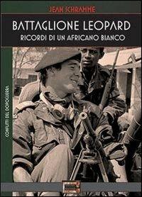 Battaglione Leopard. Ricordi di un africano bianco - Jean Schramme - Libro Edizioni Il Maglio 2014, Conflitti del Dopoguerra | Libraccio.it