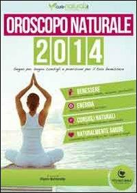 Oroscopo naturale 2014. Segno per segno consigli e previsioni per il tuo benessere - Elisa Cappelli, Veronica Pacella, Alice Gherbassi - Libro Cure-Naturali.it 2013, Vita naturale | Libraccio.it