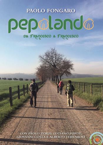 Pepolando. Da Francesco a Francesco - Paolo Fongaro - Libro Berica Editrice 2016 | Libraccio.it