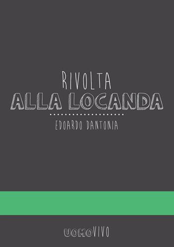 Rivolta alla locanda - Edoardo Dantona - Libro Berica Editrice 2016, Uomovivo | Libraccio.it