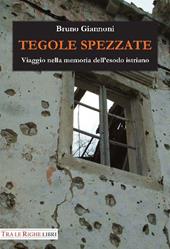 Tegole spezzate. Viaggio nella memoria dell'esodo istriano