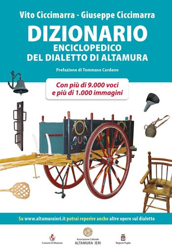 Dizionario enciclopedico del dialetto di Altamura - Vito Ciccimarra, Giuseppe Ciccimarra - Libro Altamura Ieri 2016 | Libraccio.it