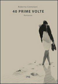 40 prime volte - Roberta Centolani - Libro Porto Seguro 2013 | Libraccio.it