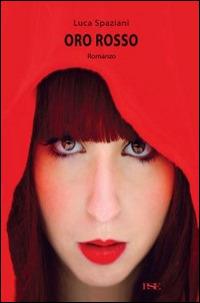 Oro rosso - Luca Spaziani - Libro Porto Seguro 2014 | Libraccio.it