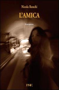 L'amica - Nicola Ronchi - Libro Porto Seguro 2014 | Libraccio.it
