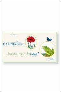 ....Semplice... Basta una favola! Raccolta di favole per bambini - Iris Paciotti - Libro Holos 2010 | Libraccio.it