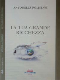 La tua grande ricchezza - Antonella Poliseno - Libro Tribuzio Michele Editore 2018 | Libraccio.it