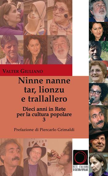 Ninne nanne, tar, lionzu e trallallero. Dieci anni in rete per la cultura popolare - Valter Giuliano - Libro Rete Italiana Cultura Popolare 2014 | Libraccio.it