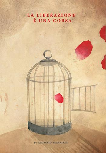 La liberazione è una corsa - Antonio Damasco - Libro Rete Italiana Cultura Popolare 2018 | Libraccio.it