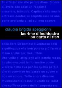 Lacrime d'inchiostro su carta di riso. Piccolo libro sul destino - Claudia Brigida Speggiorin - Libro Project 2014 | Libraccio.it