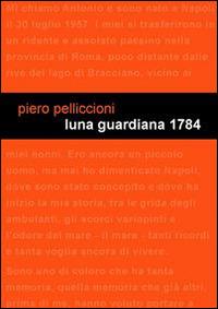 Luna guardiana 1784 - Piero Pelliccioni - Libro Project 2014 | Libraccio.it