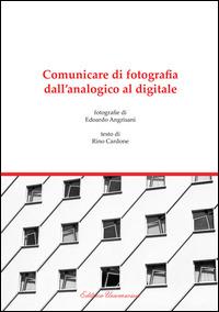 Comunicare di fotografia. Dall'analogico al digitale - Edoardo Agrisani - Libro Universosud 2014 | Libraccio.it