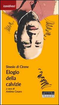 Elogio della calvizie - Sinesio di Cirene - Libro Artetetra Edizioni 2014 | Libraccio.it