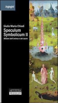Speculum symbolicum II - Giulio Maria Chiodi - Libro Artetetra Edizioni 2014, Ingegni | Libraccio.it