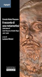 Il racconto di una metamorfosi. Dalle lettere di Carlo Pisacane al fratello Filippo 1847-1855