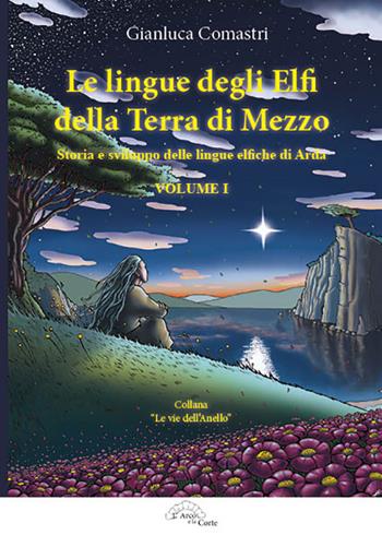 Le lingue degli elfi delle Terre di Mezzo. Vol. 1: storia e sviluppo delle lingue elfiche di Arda - Comastri Gianluca - Libro L'Arco e la Corte 2016, Le vie dell'anello | Libraccio.it