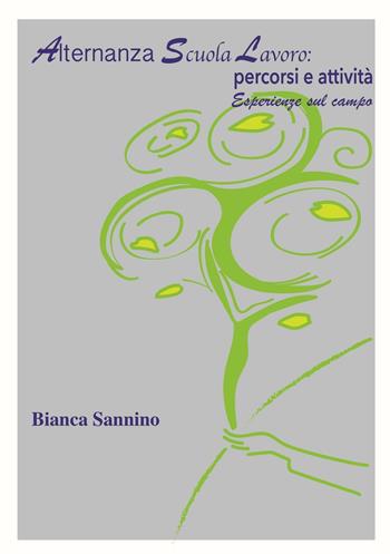 Alternanza scuola lavoro. Esperienze sul campo - Bianca Sannino - Libro Consorzio CO.IN.S 2017 | Libraccio.it