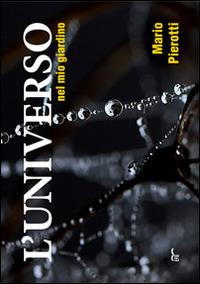 L' Universo nel mio giardino - Mario Pierotti - Libro EFG 2014, Fotografia | Libraccio.it