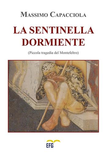 La sentinella dormiente - Massimo Capacciola - Libro EFG 2016 | Libraccio.it