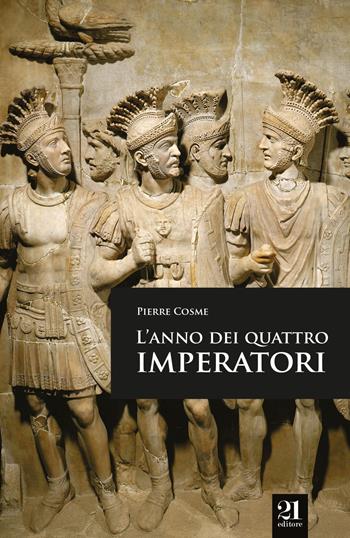 L'anno dei quattro imperatori - Pierre Cosme - Libro 21 Editore 2015 | Libraccio.it