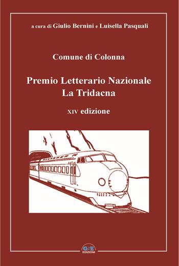 Premio Letterario Nazionale La Tridacna. Comune di Colonna. 14ª edizione  - Libro GSE 2017 | Libraccio.it