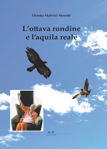 L' ottava rondine e l'aquila reale - Orietta Malvisi Moretti - Libro GSE 2018 | Libraccio.it