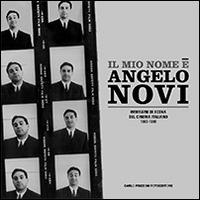 Il mio nome è Angelo Novi  - Libro Carlo Pozzoni Fotoeditore 2014 | Libraccio.it