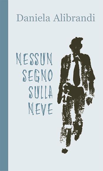 Nessun segno sulla neve - Daniela Alibrandi - Libro Universoeditoriale 2015, Crimini innocenti | Libraccio.it