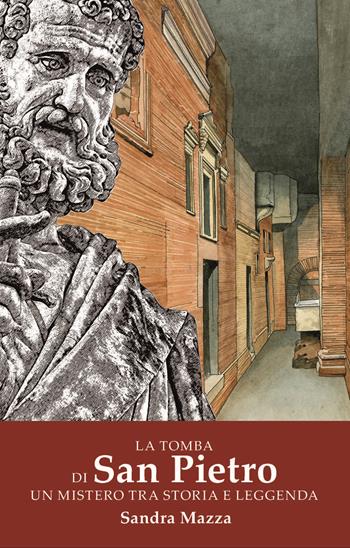 la tomba di San Pietro. Un mistero tra storia e leggenda - Sandra Mazza - Libro Universoeditoriale 2019 | Libraccio.it