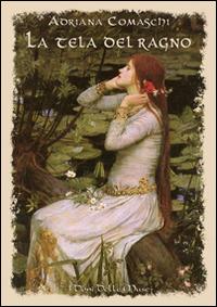 La tela del ragno - Adriana Comaschi - Libro I Doni Delle Muse 2014 | Libraccio.it